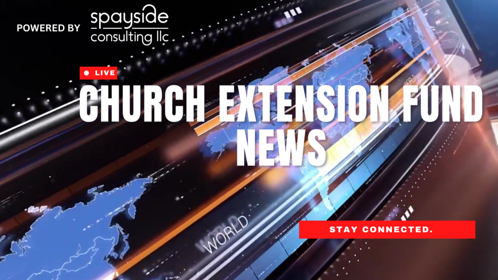 Click Here for Live News from Church Extension Funds